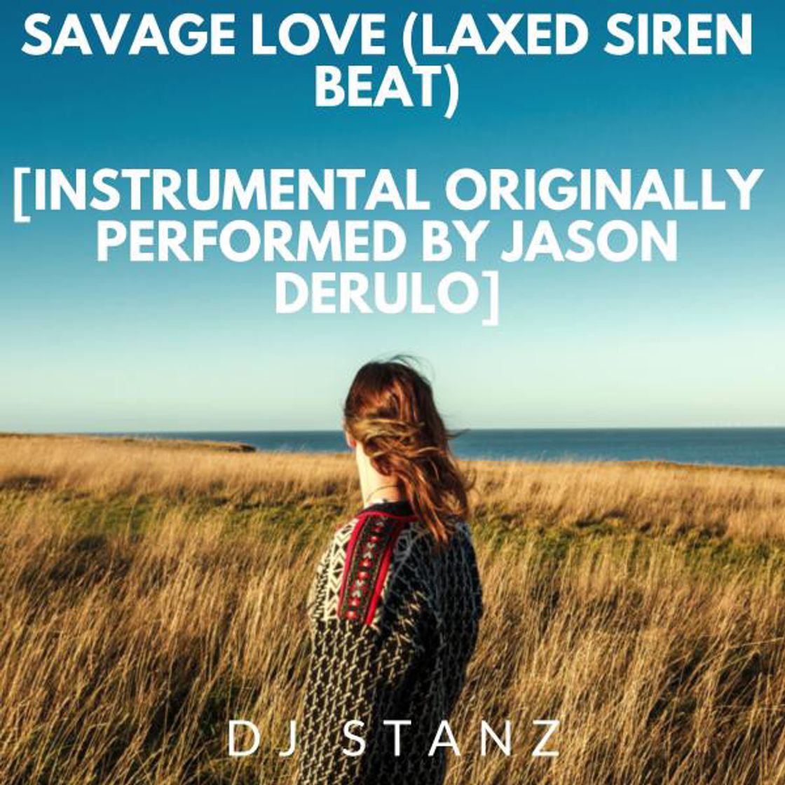 Canciones Savage Love (Laxed Siren Beat) [Instrumental originally performed by Jason Derulo]