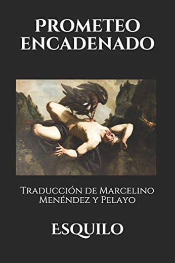 Prometeo encadenado: Traducción de Marcelino Menéndez y Pelayo