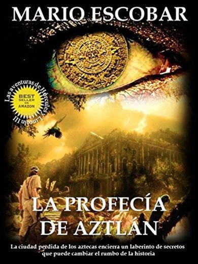 La profecía de Aztlán: La ciudad perdida de los aztecas encierra un