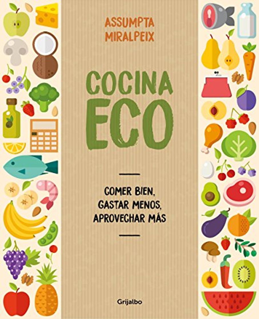 Moda Cocina eco: Comer bien, gastar menos, aprovechar más