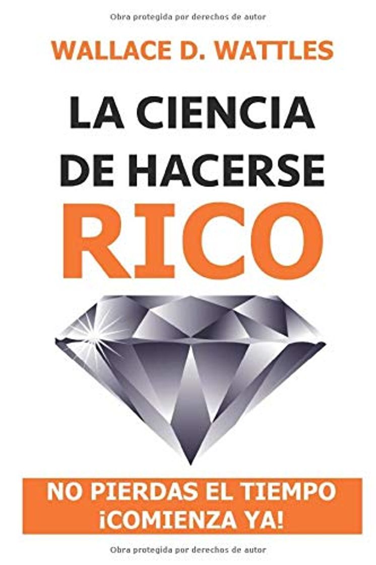 Libros La ciencia de hacerse rico: no pierdas el tiempo ¡comienza ya!