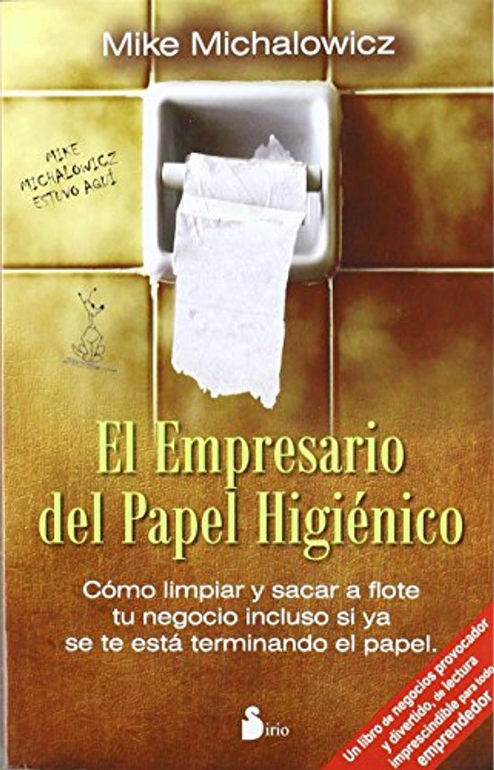 Libro EMPRESARIO DEL PAPEL HIGIENICO: COMO LIMPIAR Y SACAR A FLOTE TU NEGOCIO