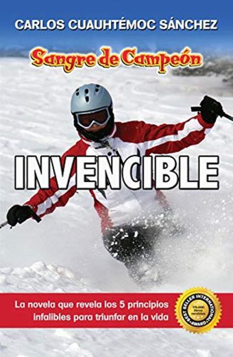 Invencible: La novela que revela 5 principios integrales para triunfar en la