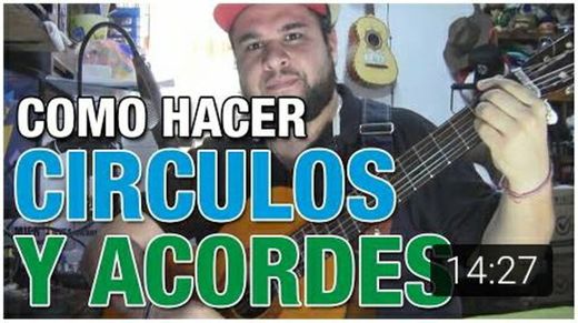 Como Hacer Circulos y Acordes | Tocando 
Guitarra | By Orege