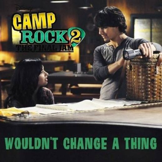 Wouldn't Change A Thing - Camp Rock 2