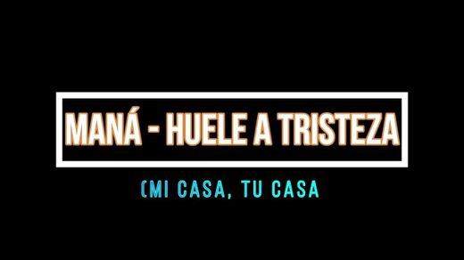 Maná - Huele a Tristeza (Mi Casa, Tu Casa) - YouTube