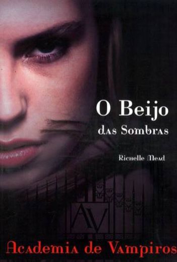 O beijo das sombras (Academia de Vampiros - livro 1)