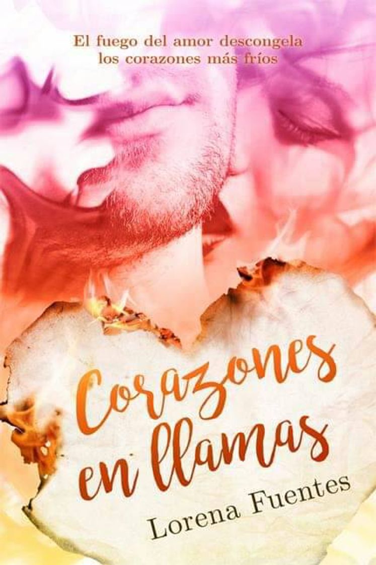 Libros Corazones en llamas: El fuego del amor descongela los corazo