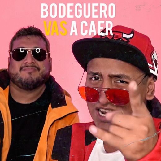 Bodeguero Vas a Caer