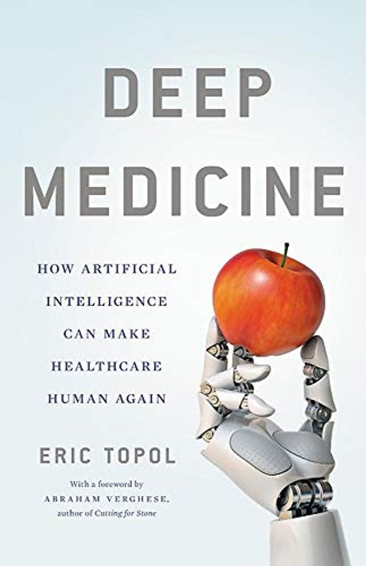 Book Deep Medicine: How Artificial Intelligence Can Make Healthcare Human Again