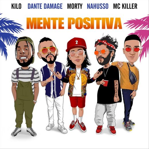 Mente Positiva (feat. Nahusso, Dante Damage, Kilo & MC Killer)