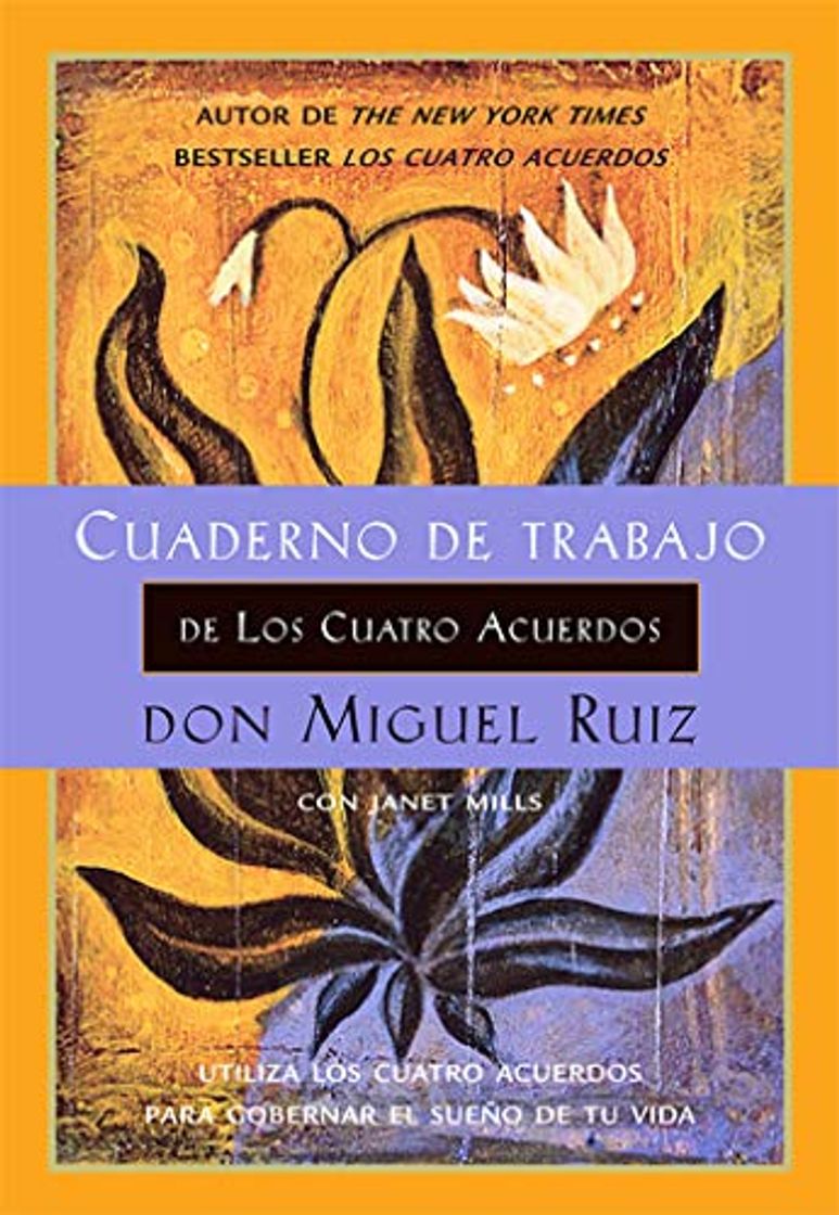 Book Cuaderno de Trabajo de Los Cuatro Acuerdos: Utiliza Los Cuatro Acuerdos Para