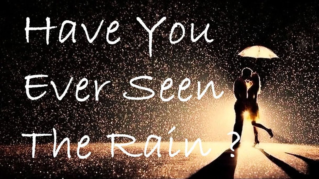 Music Have You Ever Seen The Rain