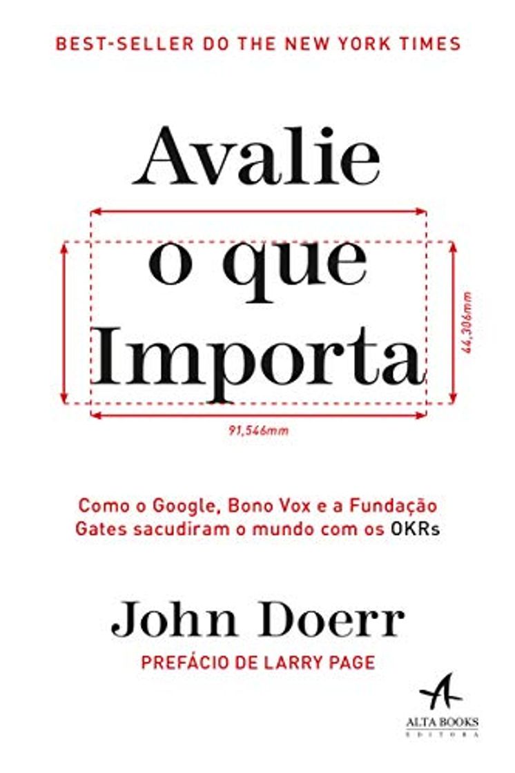 Book Avalie o que Importa: Como o Google, Bono Vox e a Fundação Gates Sacudiram o Mundo com os OKRs