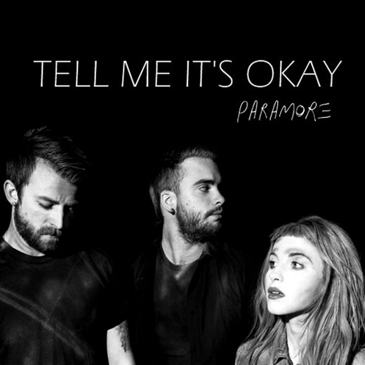 Tell Me It’s Okay - Paramore 
