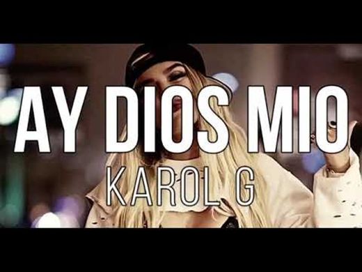 KAROL G - Ay, DiOs Mío! (Letra/Lyrics) - YouTube