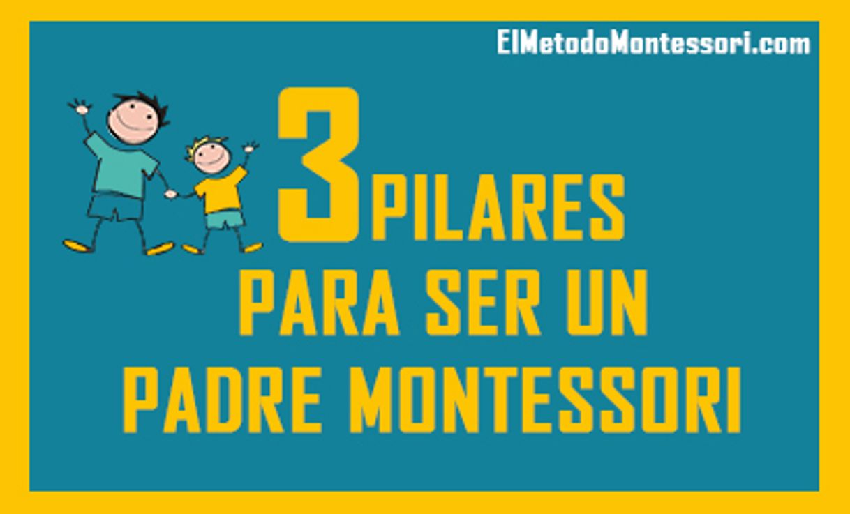 Fashion 3 pilares para ser padres montessori