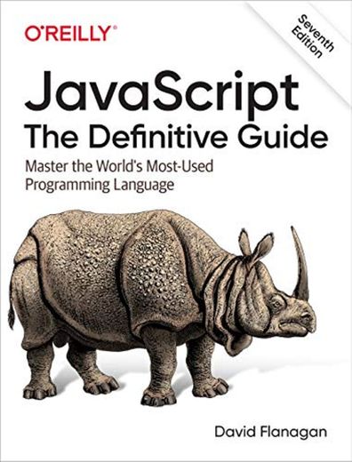 Javascript: The Definitive Guide: Master the World's Most