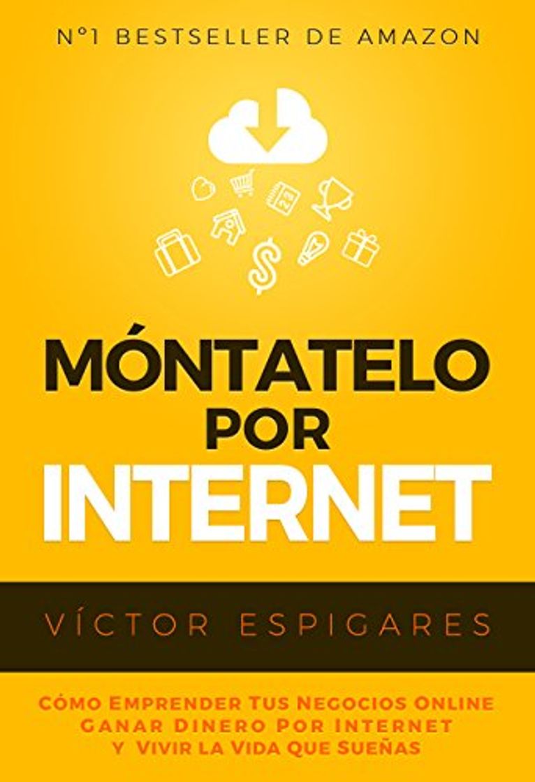 Book Móntatelo Por Internet: Cómo Emprender Tus Negocios Online, Ganar Dinero por Internet y Vivir La Vida Que Sueñas