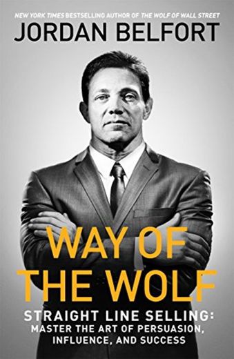 Way of the Wolf: Straight line selling: Master the art of persuasion,