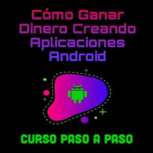 Cómo Ganar Dinero Creando Aplicaciones Android 