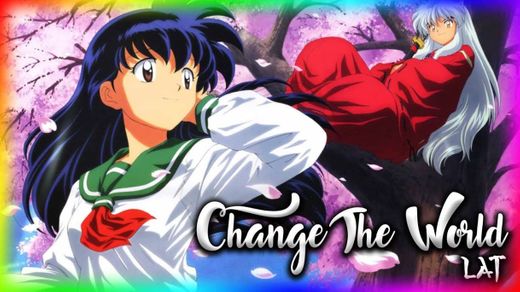 Cambiar el Mundo (Inuyasha)