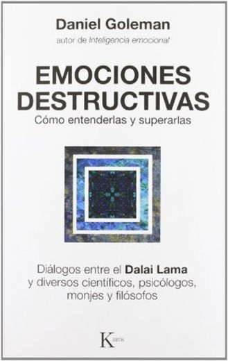 Emociones destructivas: Cómo entenderlas y superarlas