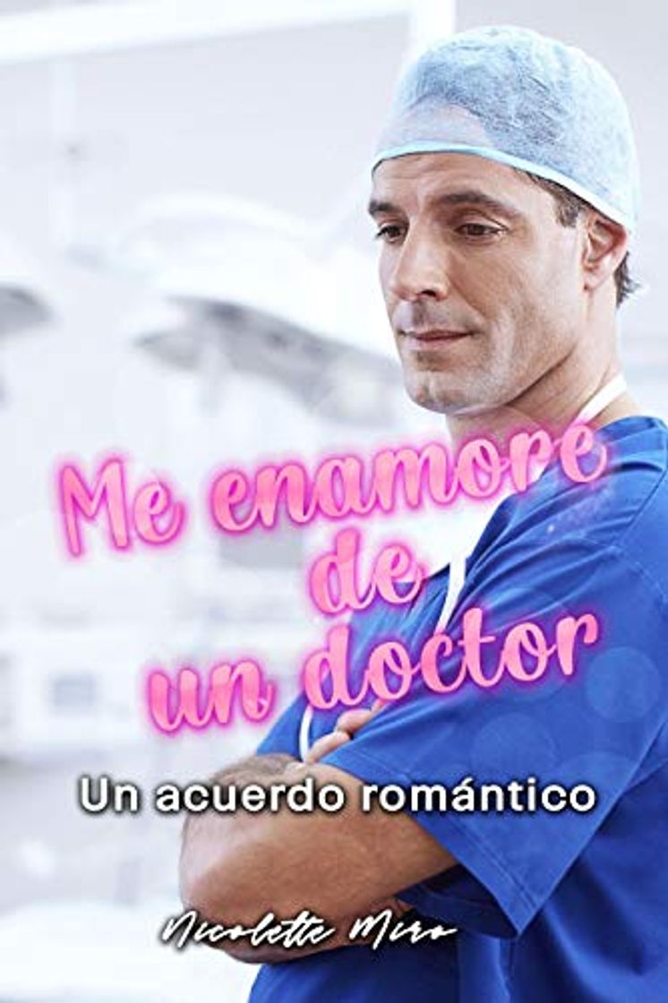 Libro Me enamore de un doctor: Un acuerdo romántico