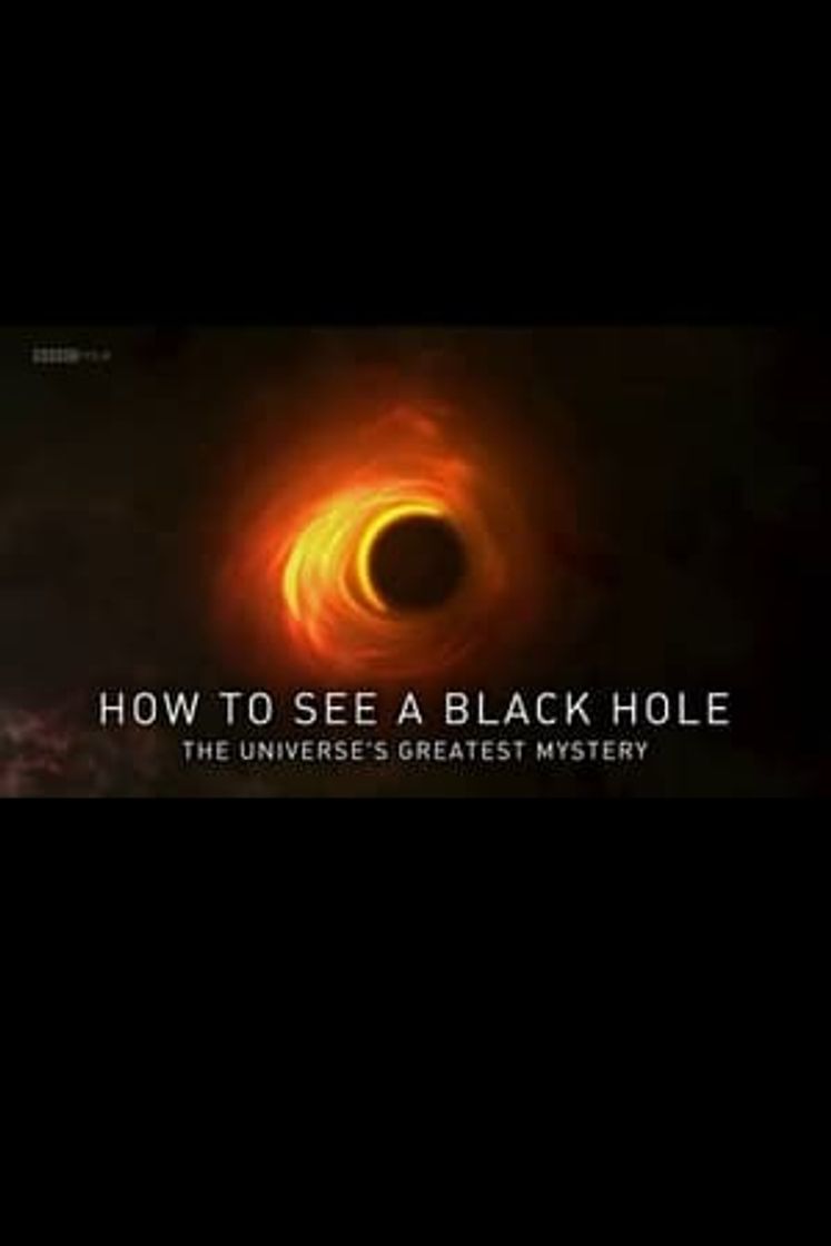 Movie Cómo ver un agujero negro: el mayor misterio del universo