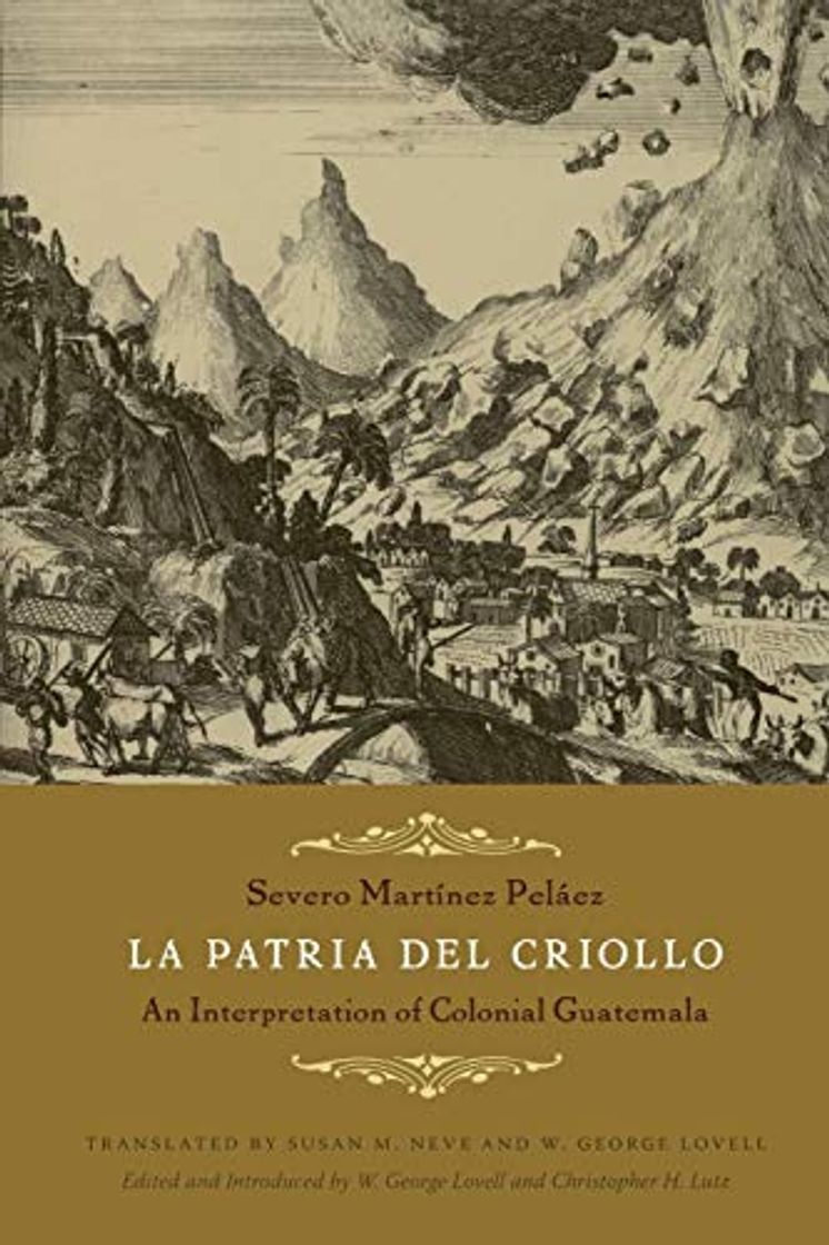 Books La Patria del Criollo: An Interpretation of Colonial Guatemala