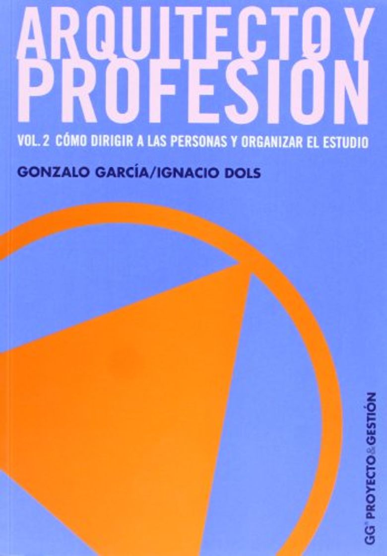 Book Arquitecto y profesión. Vol. 2: Cómo dirigir a las personas y organizar
