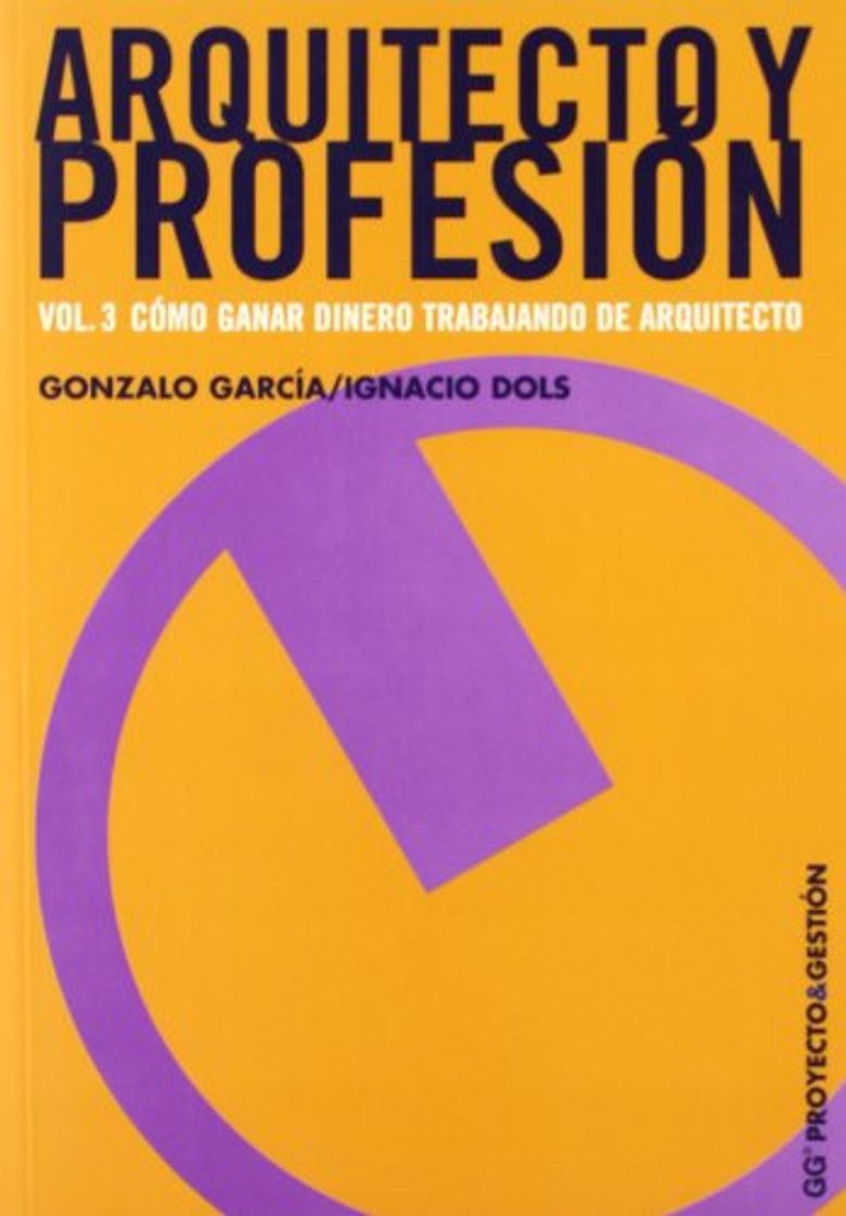 Book Arquitecto y profesión. Vol. 3: Cómo ganar dinero trabajando de arquitecto