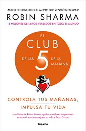 El Club de Las 5 de la Mañana: Controla Tus Mañanas, Impulsa Tu Vida / The 5 A.M. Club