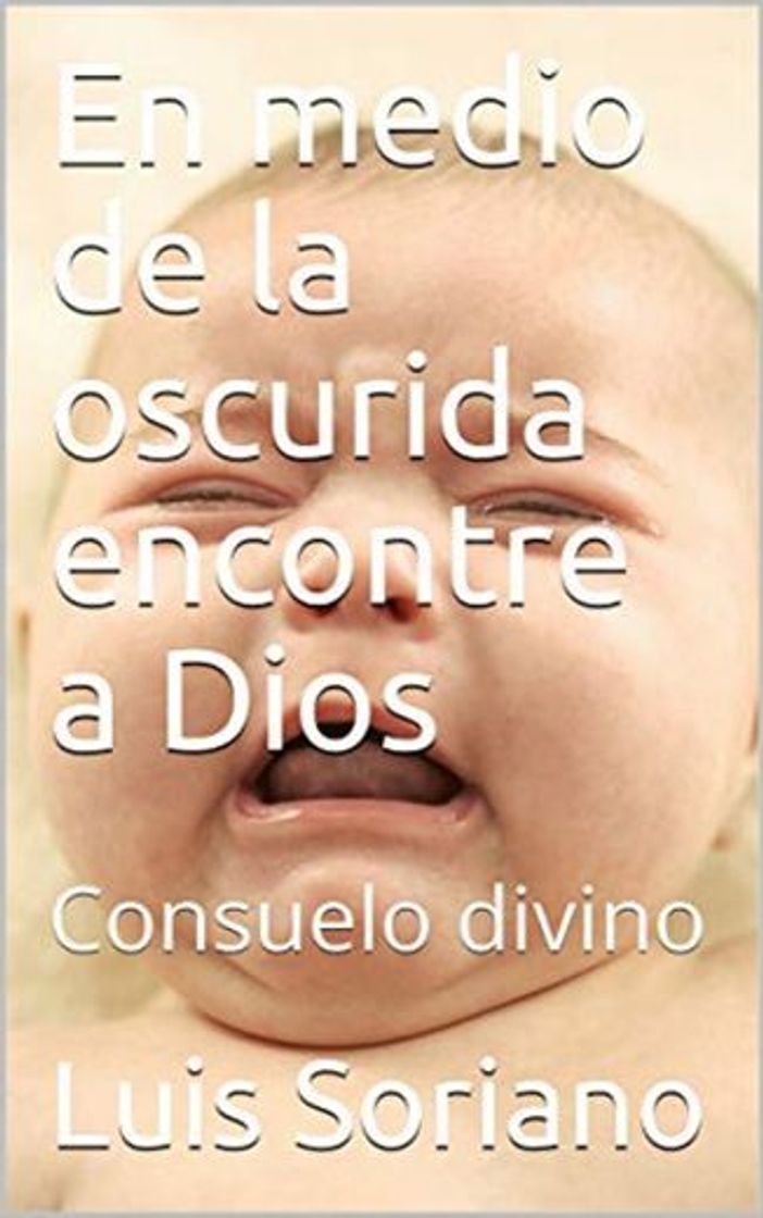 Book En medio de la oscurida encontre a Dios : Consuelo divino