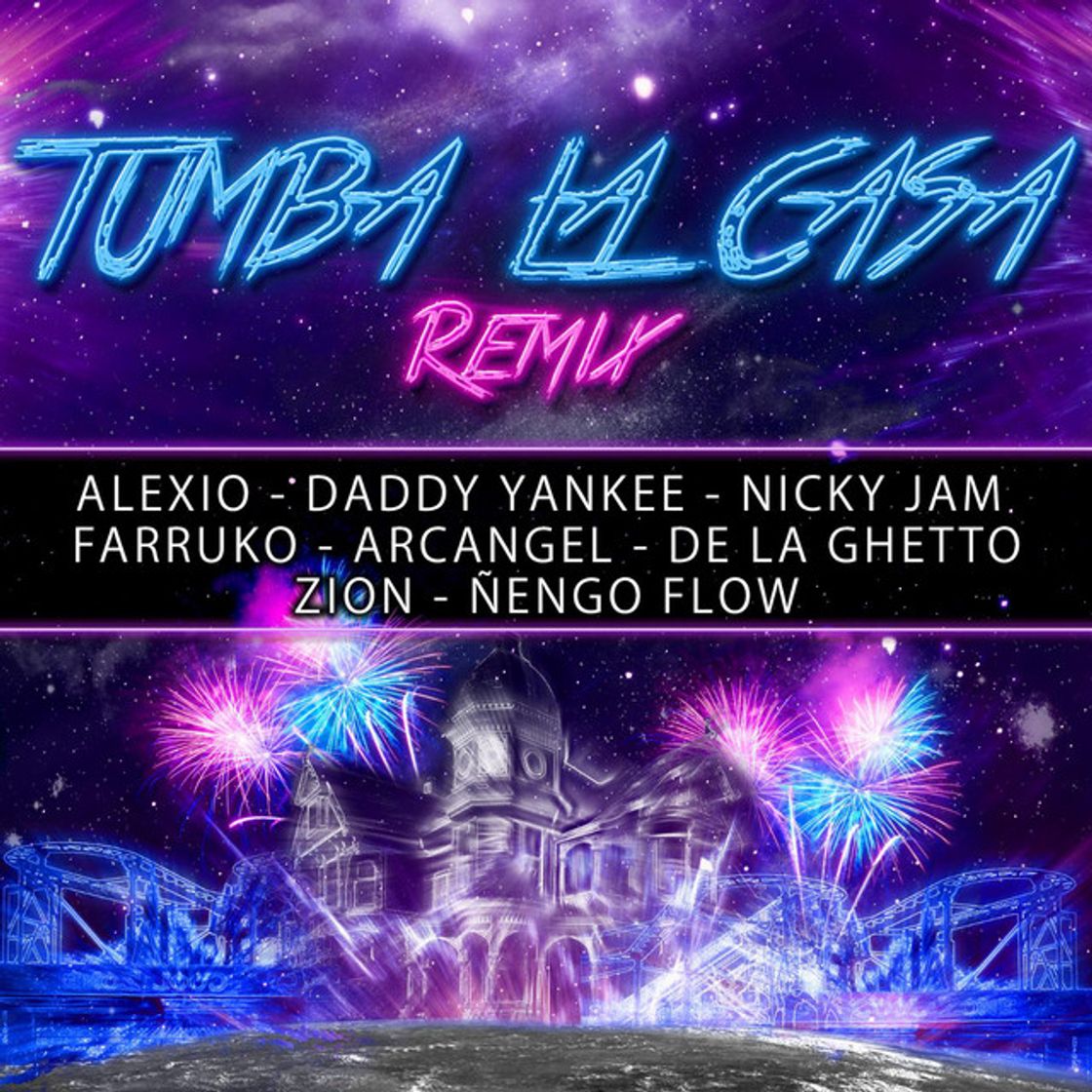 Canción Tumba La Casa (Remix) [feat. Daddy Yankee, Nicky Jam, Farruko, Arcangel, De La Ghetto, Zion & Ñengo Flow]