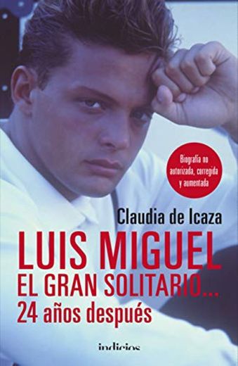 Luis Miguel, el gran solitario... 24 años después: Biografía no autorizada, corregida