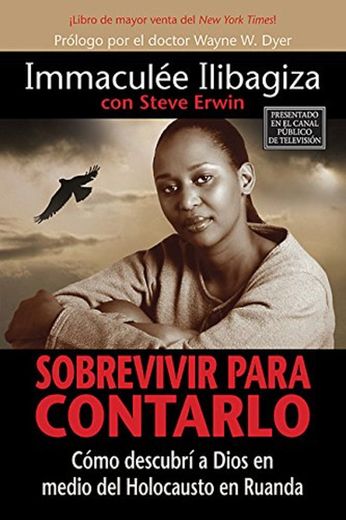 Sobrevivir Para Contarlo: Cómo Descubrí a Dios En Medio del Holocausto En Rwanda