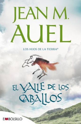 El valle de los caballos: La más bella saga prehistórica jamás contada.