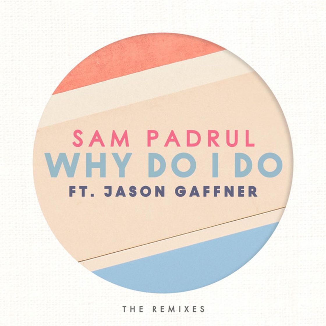 Canciones Why Do I Do (La Felix Remix) [feat. Jason Gaffner]