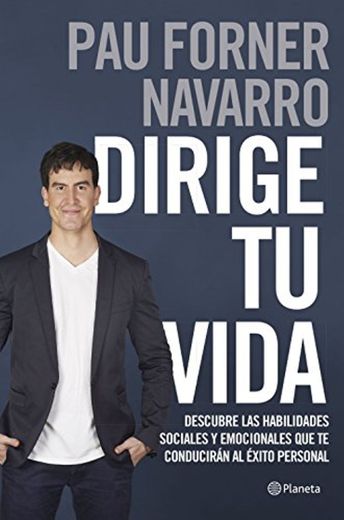 Dirige tu vida: Descubre las habilidades sociales y emocionales que te conducirán