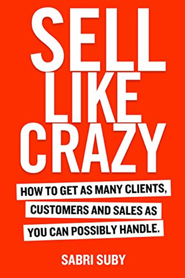 Book SELL LIKE CRAZY: How to Get As Many Clients, Customers and Sales