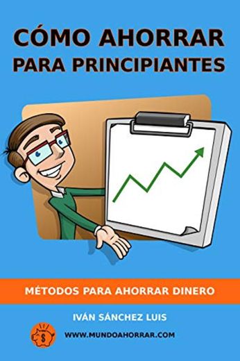 Cómo ahorrar para principiantes: Métodos para ahorrar dinero