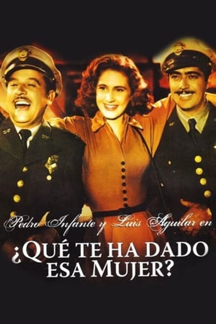 Movie Qué te ha dado esa mujer?