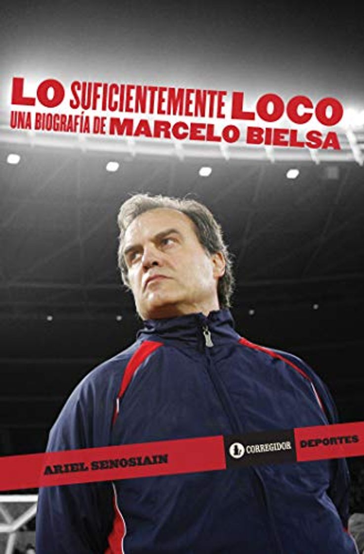 Libros Lo suficientemente loco: una biografía de Marcelo Bielsa