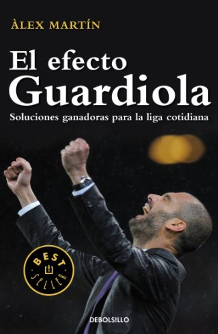 Libros El efecto Guardiola: Soluciones ganadoras para la liga cotidiana