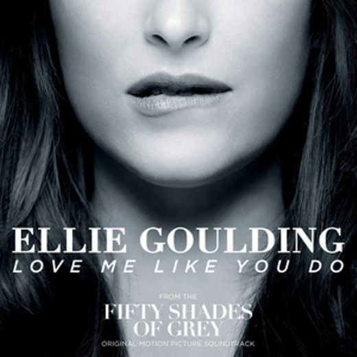 Love me like You do. Ellie Goulding