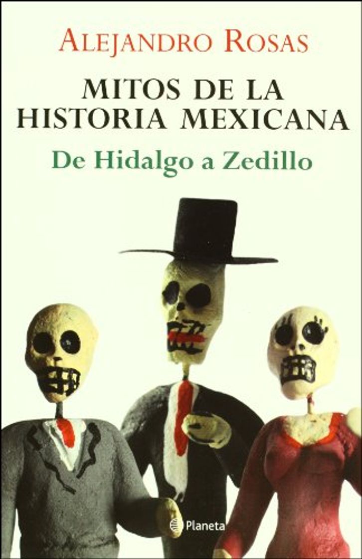 Book Mitos de la Historia Mexicana: de Hidalgo A Zedillo