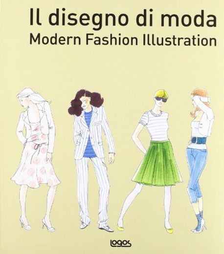 Il disegno di moda. Modern fashion illustration. Ediz. illustrata