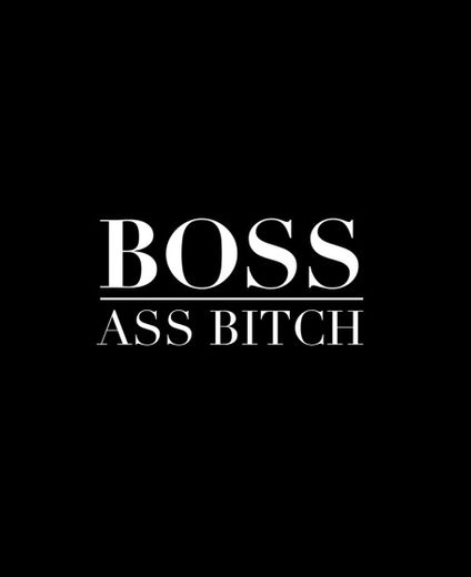 Boss Ass Bitch