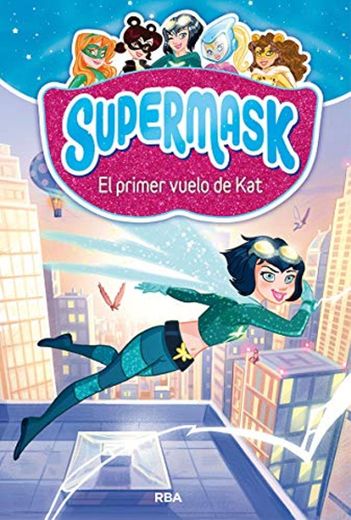 Supermask 1: El primer vuelo de Kat (PEQUES)